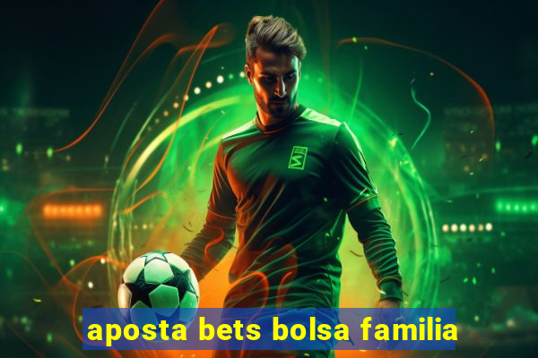 aposta bets bolsa familia